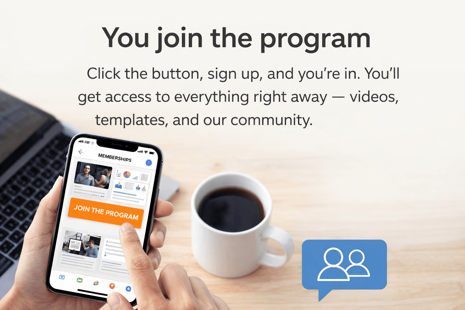 You join the program